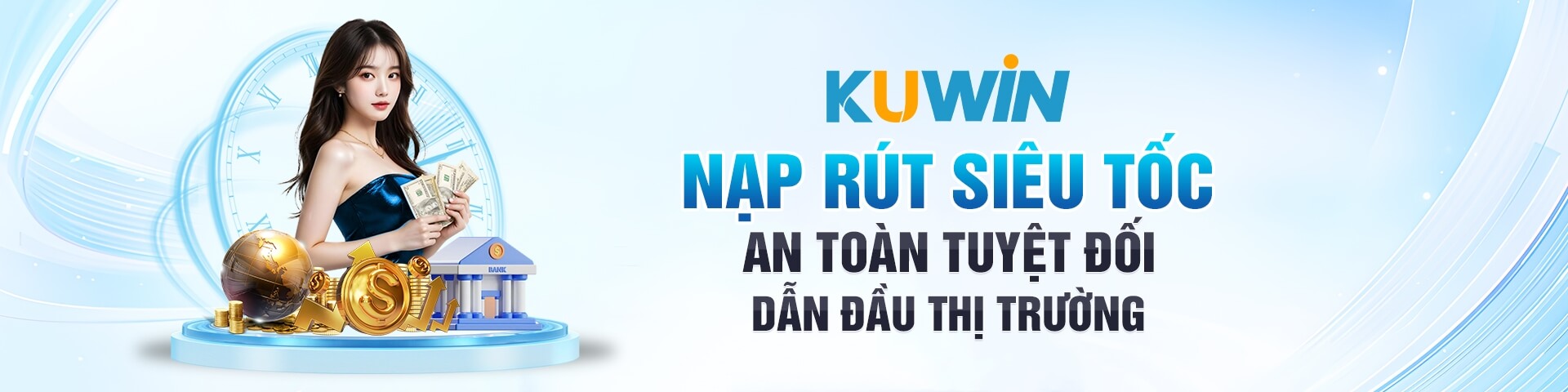 nạp đầu tặng thưởng tại KUWIN - kuwin.kim